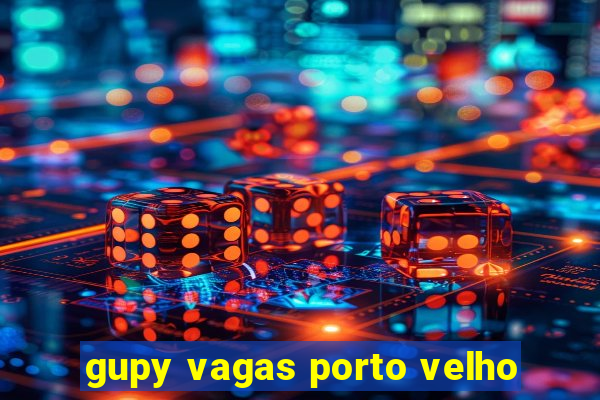 gupy vagas porto velho